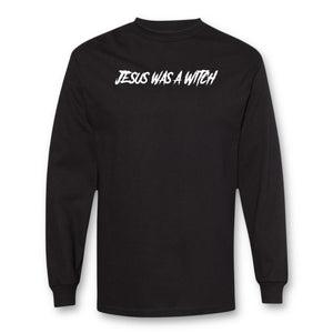 JESUS WAS A WITCH Long Sleeve